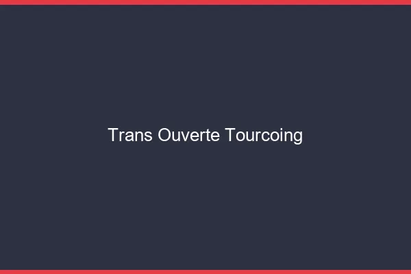 Trans Ouverte Tourcoing