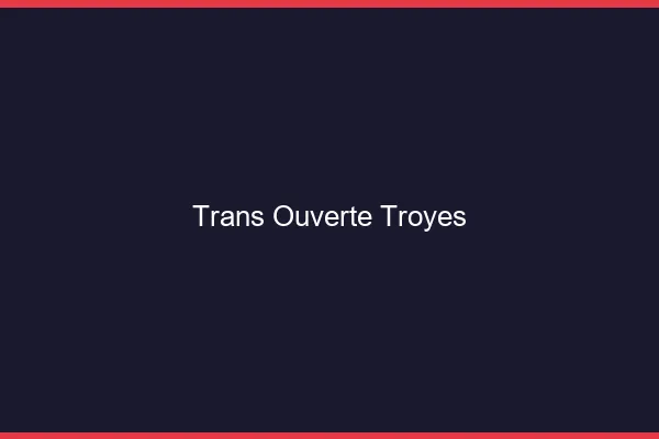 Trans Ouverte Troyes