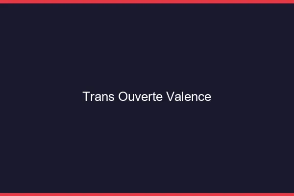 Trans Ouverte Valence