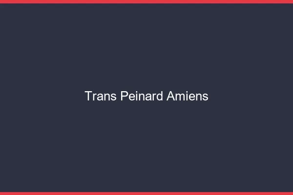 Trans Peinard Amiens