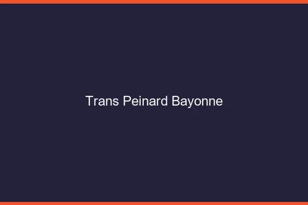 Trans Peinard Bayonne