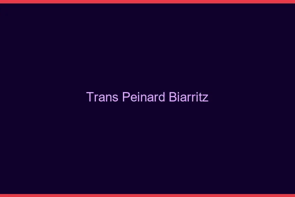 Trans Peinard Biarritz
