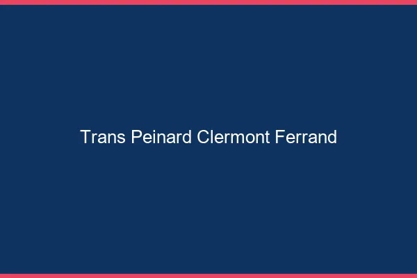 Trans Peinard Clermont-Ferrand