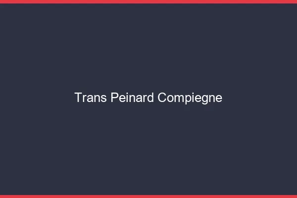 Trans Peinard Compiègne