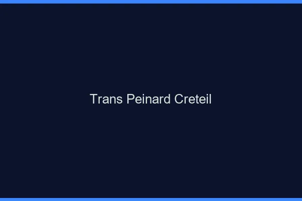 Trans Peinard Créteil