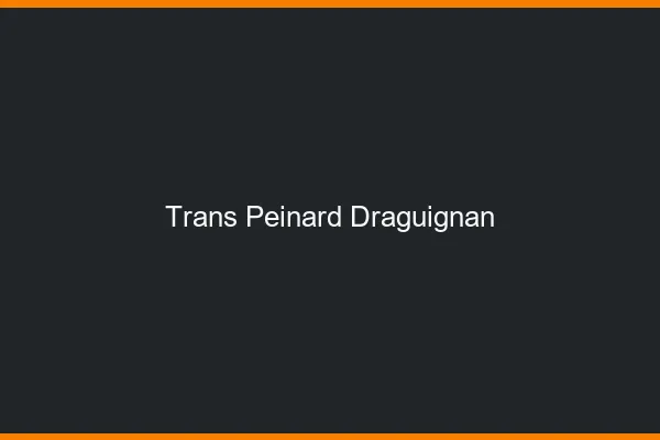 Trans Peinard Draguignan