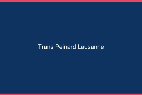 Trans Peinard Lausanne