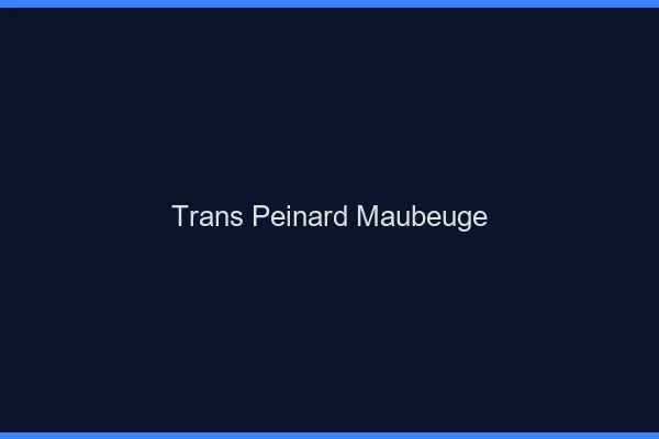 Trans Peinard Maubeuge