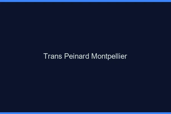 Trans Peinard Montpellier