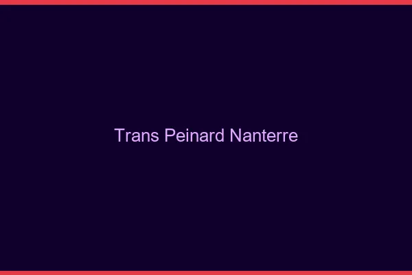 Trans Peinard Nanterre