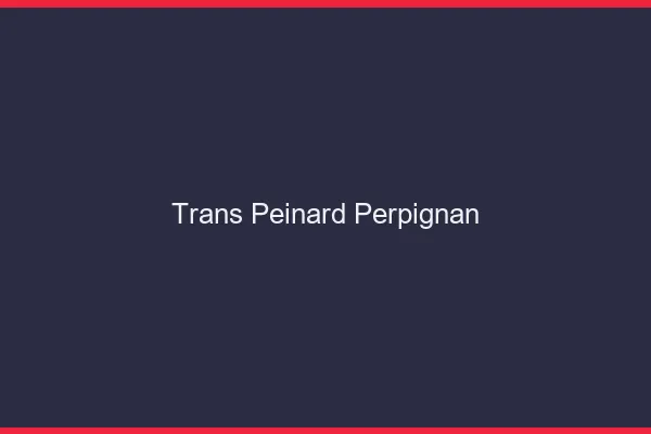 Trans Peinard Perpignan