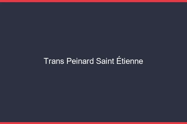 Trans Peinard Saint-Étienne