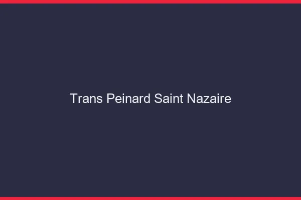 Trans Peinard Saint-Nazaire