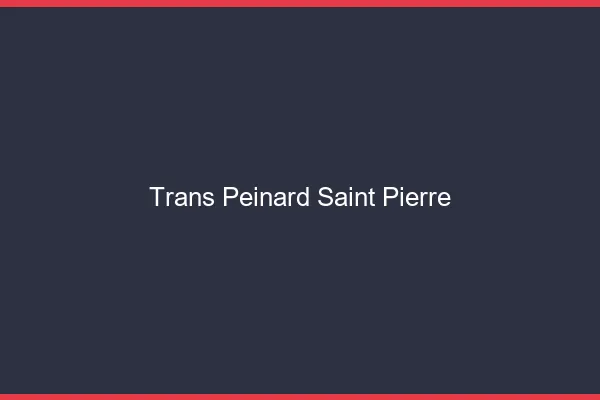 Trans Peinard Saint-Pierre
