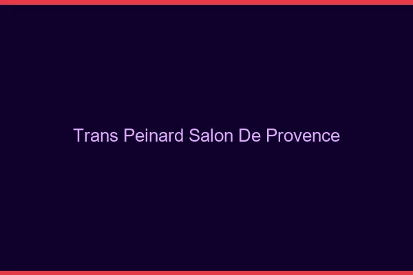 Trans Peinard Salon-de-Provence