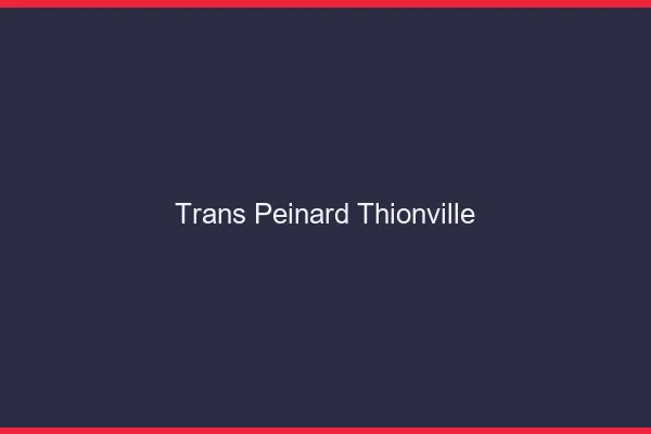 Trans Peinard Thionville