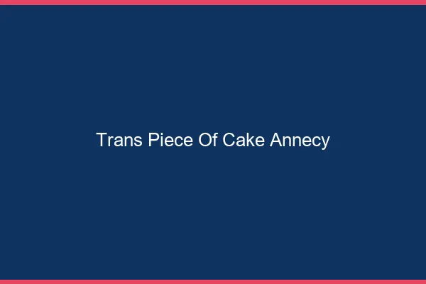 Trans Piece of Cake Annecy