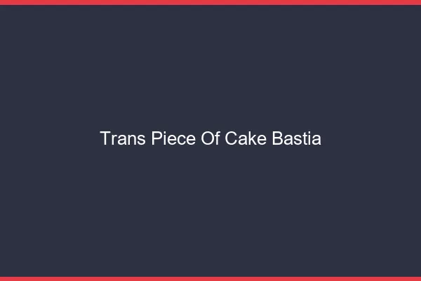 Trans Piece of Cake Bastia