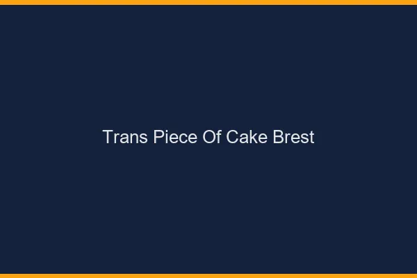 Trans Piece of Cake Brest