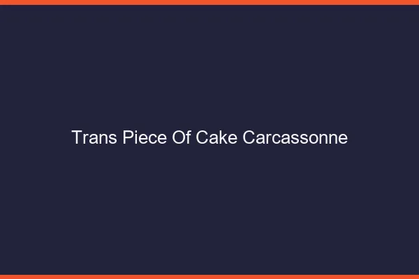 Trans Piece of Cake Carcassonne