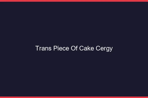 Trans Piece of Cake Cergy
