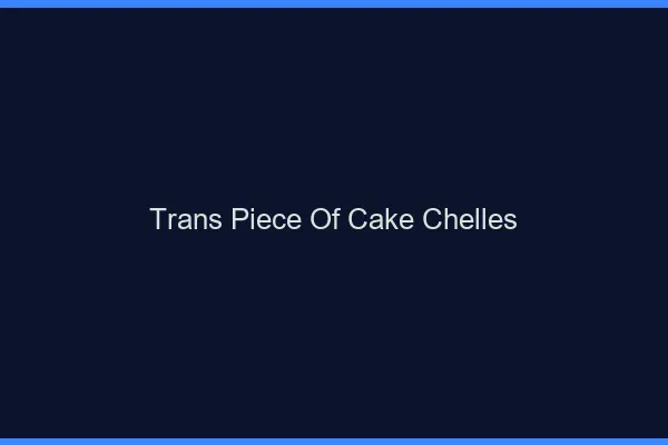 Trans Piece of Cake Chelles