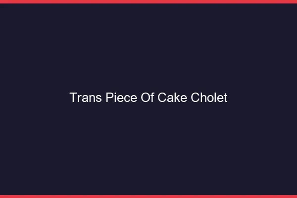 Trans Piece of Cake Cholet