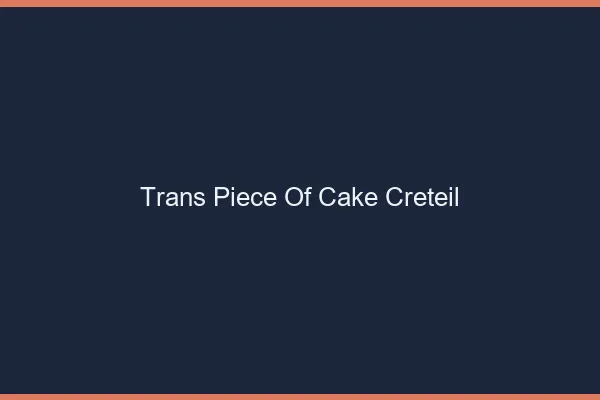 Trans Piece of Cake Créteil