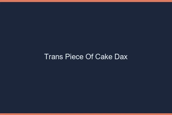 Trans Piece of Cake Dax