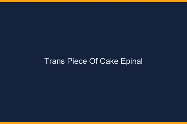 Trans Piece of Cake Épinal