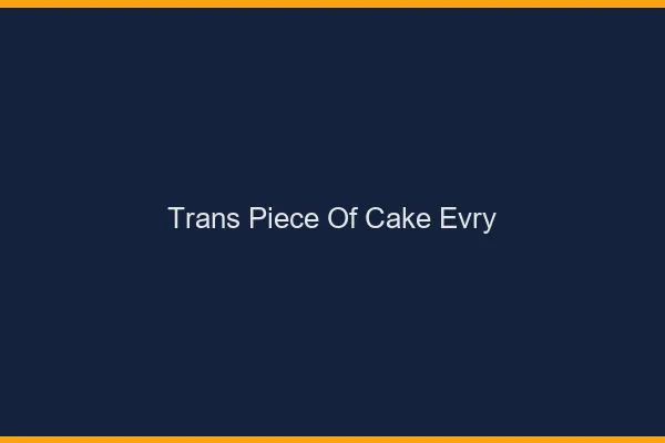 Trans Piece of Cake Évry