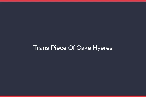 Trans Piece of Cake Hyères