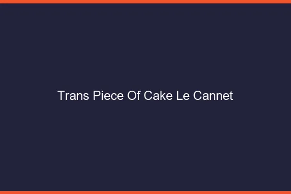 Trans Piece of Cake Le Cannet