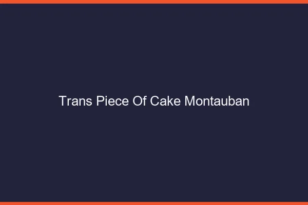 Trans Piece of Cake Montauban