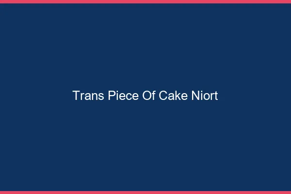 Trans Piece of Cake Niort