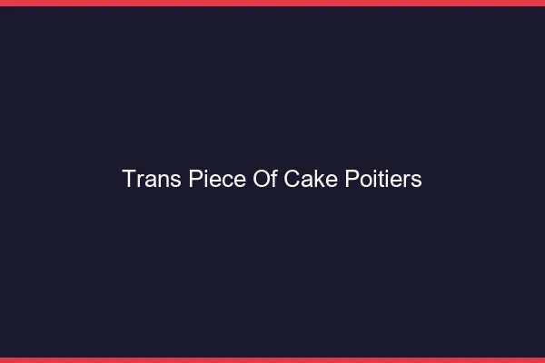 Trans Piece of Cake Poitiers