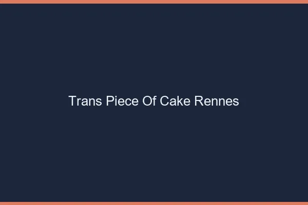 Trans Piece of Cake Rennes