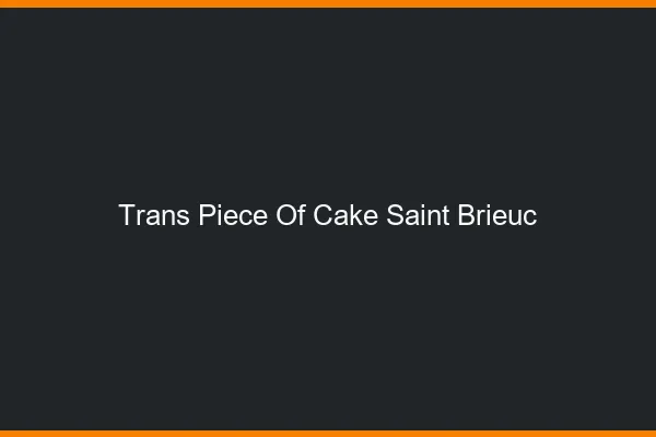 Trans Piece of Cake Saint-Brieuc