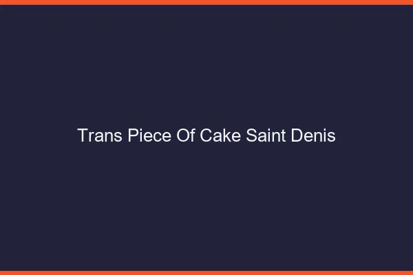 Trans Piece of Cake Saint-Denis