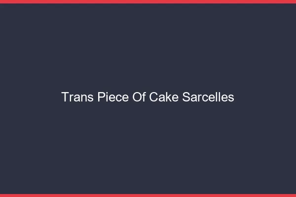 Trans Piece of Cake Sarcelles