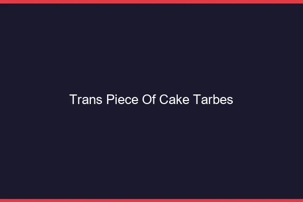 Trans Piece of Cake Tarbes