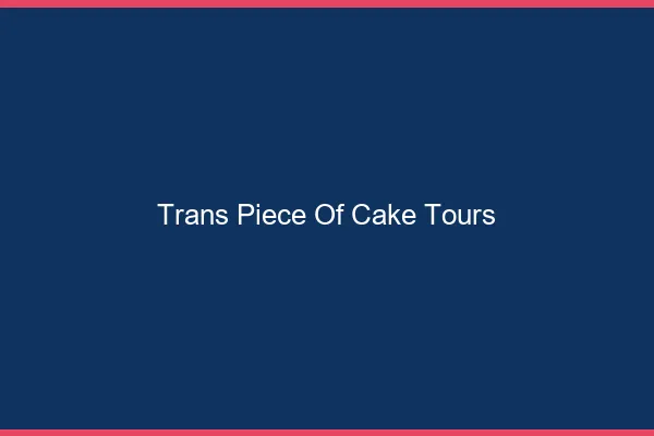 Trans Piece of Cake Tours