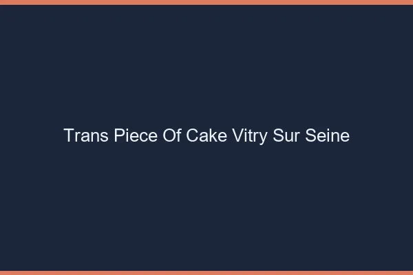 Trans Piece of Cake Vitry-sur-Seine