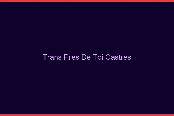 Trans Près de Toi Castres