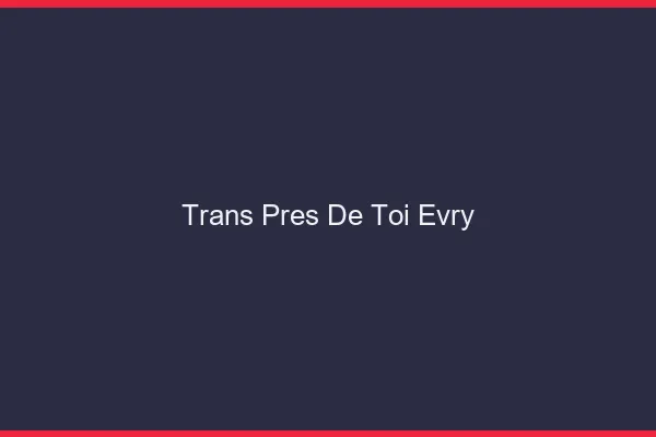 Trans Près de Toi Évry