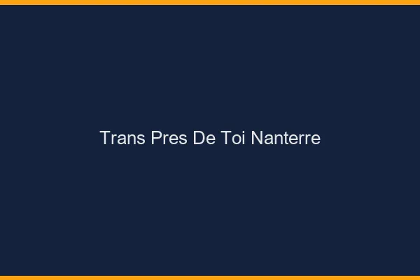 Trans Près de Toi Nanterre