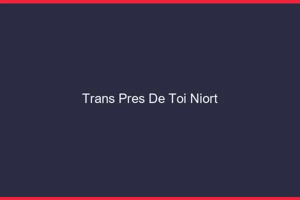 Trans Près de Toi Niort