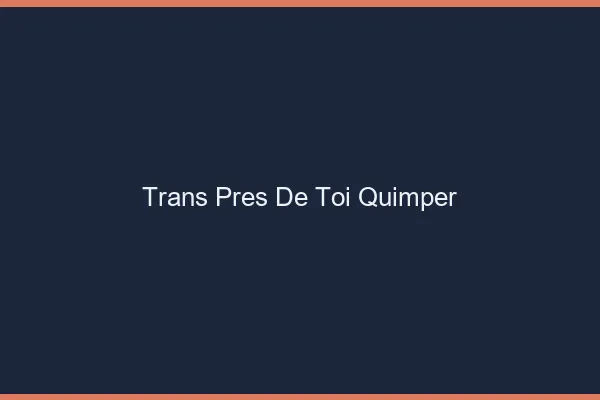 Trans Près de Toi Quimper