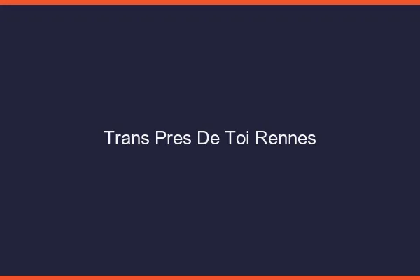 Trans Près de Toi Rennes