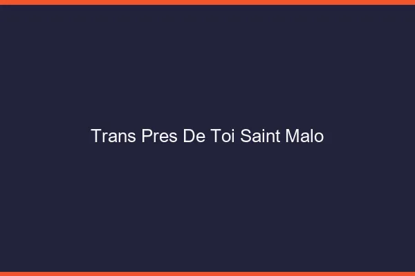 Trans Près de Toi Saint-Malo